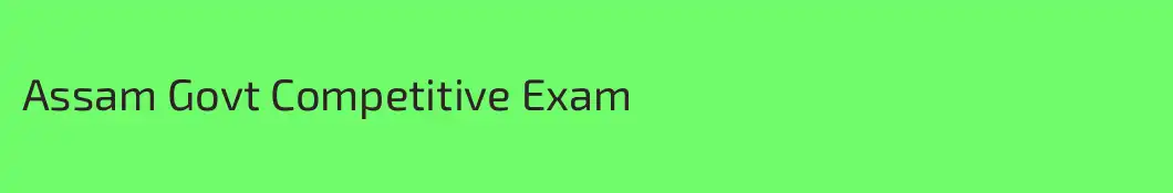 Assam Govt Competitive Exam 